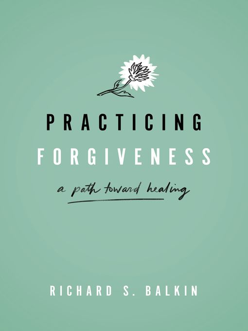 Title details for Practicing Forgiveness by Richard S. Balkin - Available